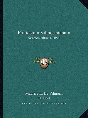 Fruticetum Vilmorinianum: Catalogus Primarius (1904)