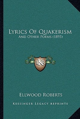 Lyrics Of Quakerism: And Other Poems (1895)