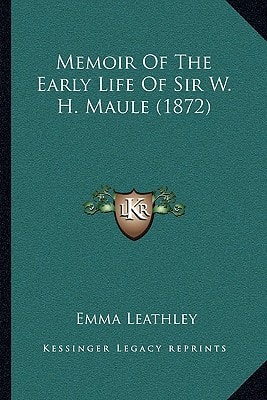 Memoir Of The Early Life Of Sir W. H. Maule (1872)