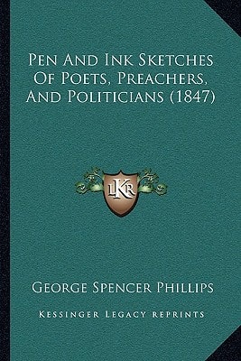 Pen And Ink Sketches Of Poets, Preachers, And Politicians (1847)