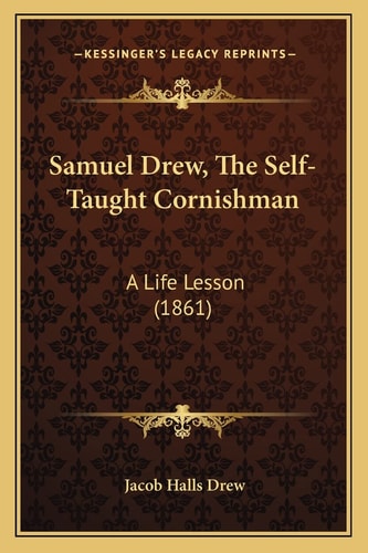 Samuel Drew, The Self-Taught Cornishman: A Life Lesson (1861)