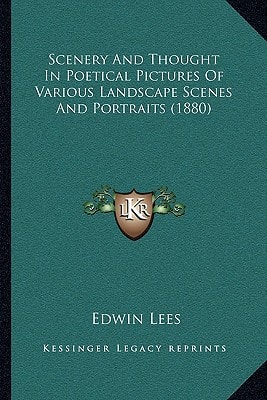 Scenery And Thought In Poetical Pictures Of Various Landscape Scenes And Portraits (1880)
