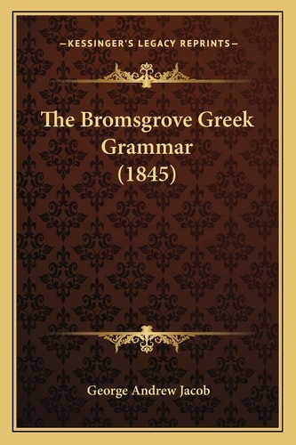 The Bromsgrove Greek Grammar (1845)