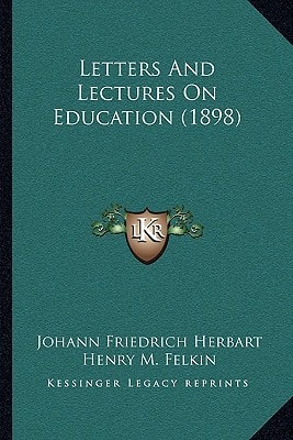 Letters And Lectures On Education (1898)