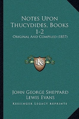 Notes Upon Thucydides, Books 1-2: Original And Compiled (1857)