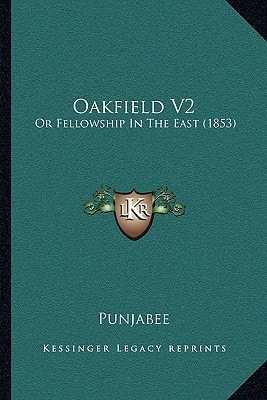 Oakfield V2: Or Fellowship In The East (1853)