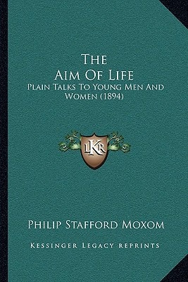 The Aim Of Life: Plain Talks To Young Men And Women (1894)