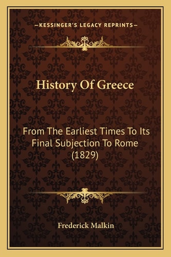 History Of Greece: From The Earliest Times To Its Final Subjection To Rome (1829)