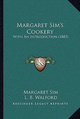 Margaret Sim's Cookery: With An Introduction (1883)