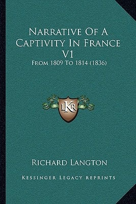 Narrative Of A Captivity In France V1: From 1809 To 1814 (1836)