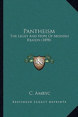 Pantheism: The Light And Hope Of Modern Reason (1898)