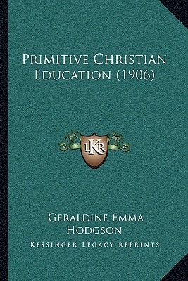 Primitive Christian Education (1906)