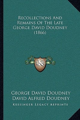 Recollections And Remains Of The Late George David Doudney (1866)