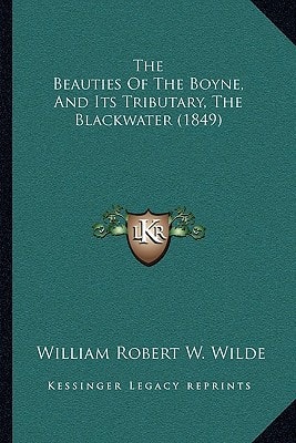 The Beauties Of The Boyne, And Its Tributary, The Blackwater (1849)