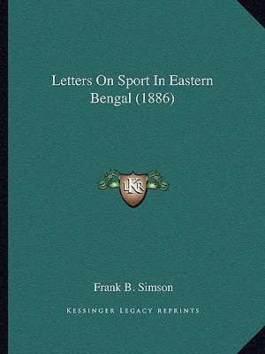 Letters On Sport In Eastern Bengal (1886)