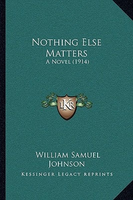 Nothing Else Matters: A Novel (1914)