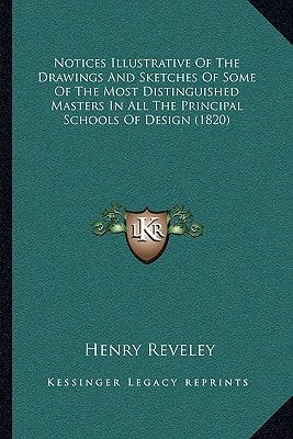 Notices Illustrative Of The Drawings And Sketches Of Some Of The Most Distinguished Masters In All The Principal Schools Of Design (1820)
