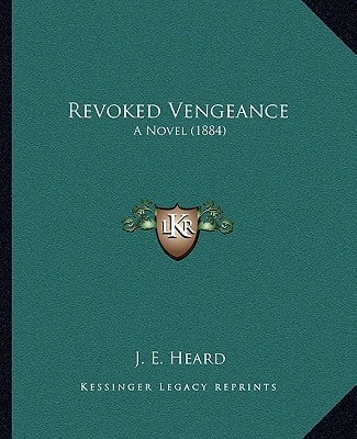 Revoked Vengeance: A Novel (1884)