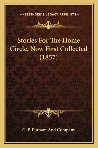 Stories For The Home Circle, Now First Collected (1857)