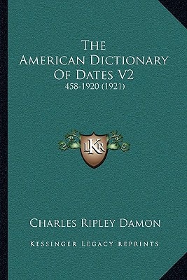 The American Dictionary Of Dates V2: 458-1920 (1921)