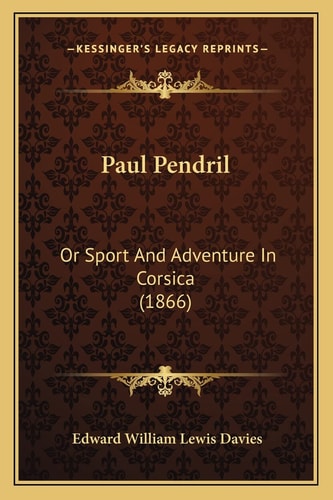 Paul Pendril: Or Sport And Adventure In Corsica (1866)