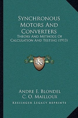 Synchronous Motors And Converters: Theory And Methods Of Calculation And Testing (1913)