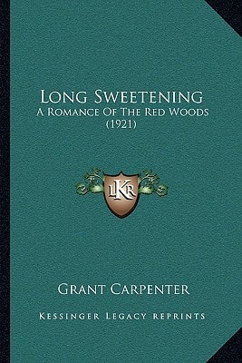 Long Sweetening: A Romance Of The Red Woods (1921)