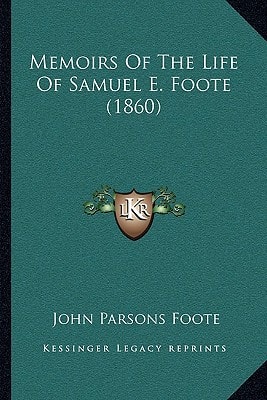 Memoirs Of The Life Of Samuel E. Foote (1860)
