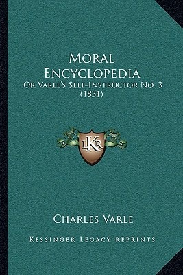 Moral Encyclopedia: Or Varle's Self-Instructor No. 3 (1831)