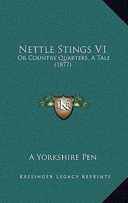 Nettle Stings V1: Or Country Quarters, A Tale (1877)