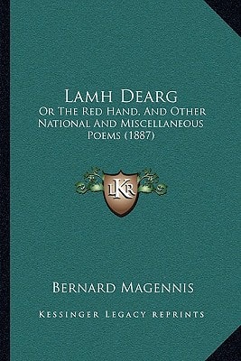Lamh Dearg: Or The Red Hand, And Other National And Miscellaneous Poems (1887)