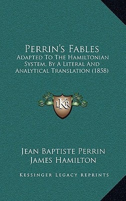 Perrin's Fables: Adapted To The Hamiltonian System, By A Literal And Analytical Translation (1858)