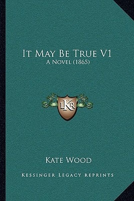 It May Be True V1: A Novel (1865)