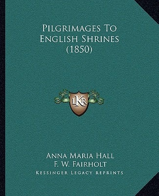 Pilgrimages To English Shrines (1850)