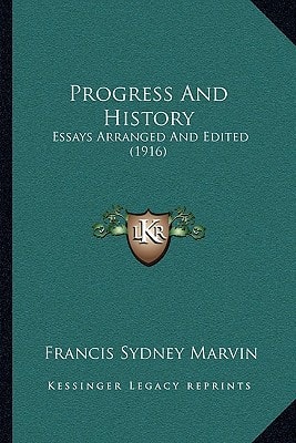 Progress And History: Essays Arranged And Edited (1916)