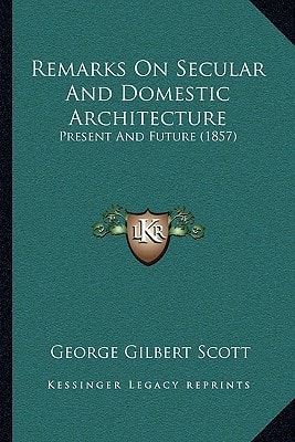 Remarks On Secular And Domestic Architecture: Present And Future (1857)