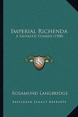 Imperial Richenda: A Fantastic Comedy (1908)