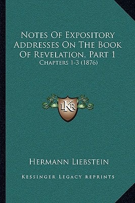 Notes Of Expository Addresses On The Book Of Revelation, Part 1: Chapters 1-3 (1876)