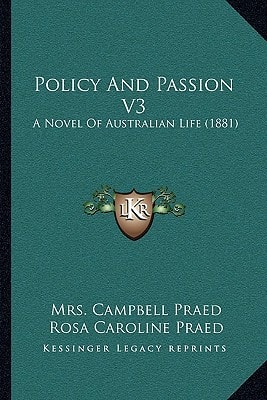 Policy And Passion V3: A Novel Of Australian Life (1881)