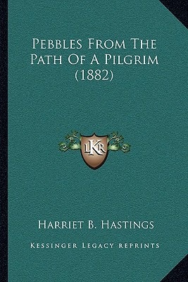 Pebbles From The Path Of A Pilgrim (1882)