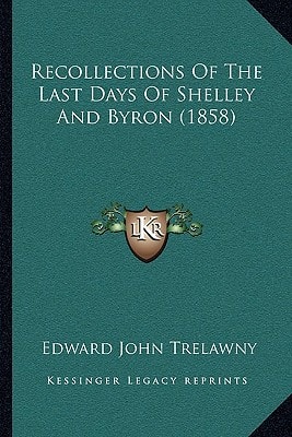Recollections Of The Last Days Of Shelley And Byron (1858)