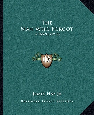 The Man Who Forgot: A Novel (1915)