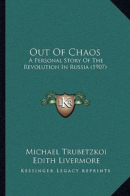 Out Of Chaos: A Personal Story Of The Revolution In Russia (1907)
