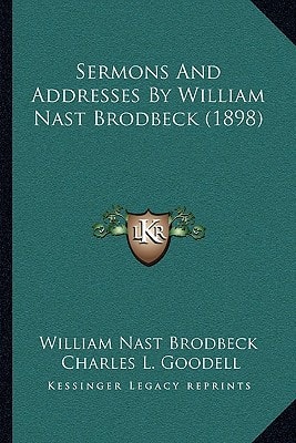 Sermons And Addresses By William Nast Brodbeck (1898)