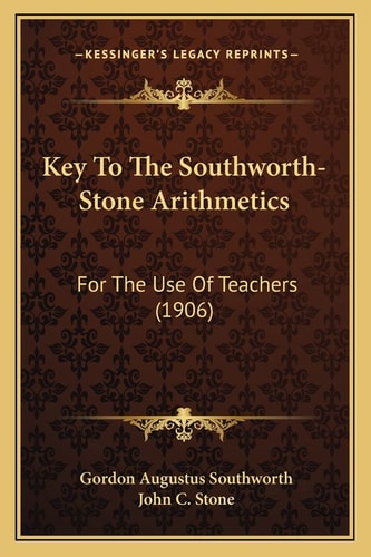 Key To The Southworth-Stone Arithmetics: For The Use Of Teachers (1906)