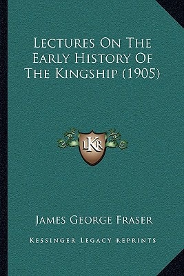 Lectures On The Early History Of The Kingship (1905)