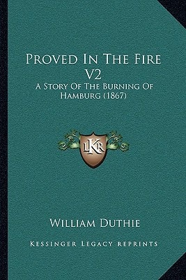Proved In The Fire V2: A Story Of The Burning Of Hamburg (1867)