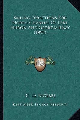 Sailing Directions For North Channel Of Lake Huron And Georgian Bay (1895)