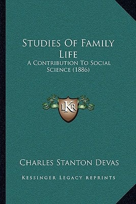 Studies Of Family Life: A Contribution To Social Science (1886)