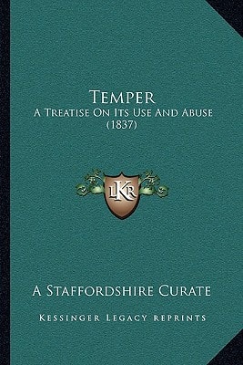 Temper: A Treatise On Its Use And Abuse (1837)